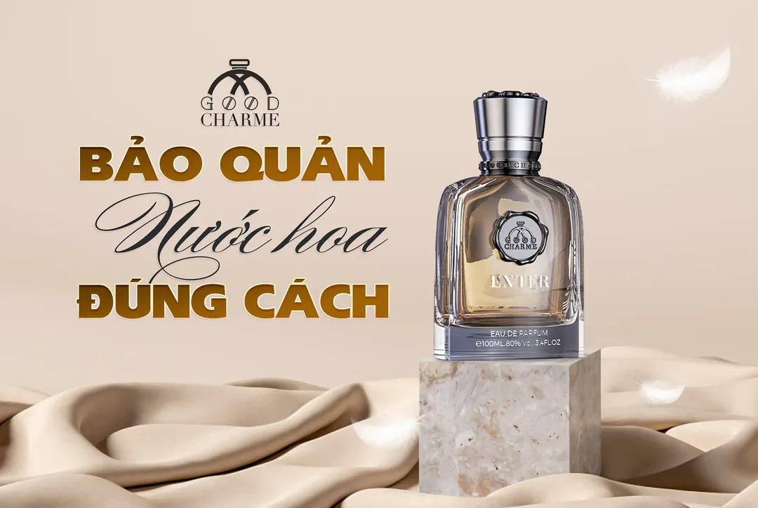 CÁCH BẢO QUẢN NƯỚC HOA ĐÚNG CÁCH 